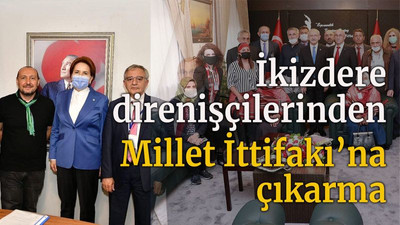 İkizdere direnişçilerinden Millet İttifakı’na çıkarma